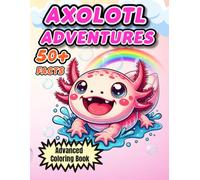Axolotl Adventures 50+ Facts: Coloring Book for Kids and Adults