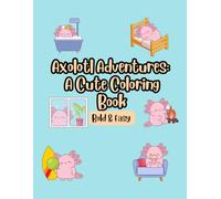 Axolotl Adventures: A Cute Coloring Book