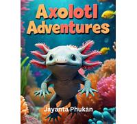 Axolotl Adventures - A Fun and Friendly Coloring Book for Kids!