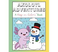 Axolotl Adventures: A Keep on Colorin' Coloring Book - 50 Fun & Easy Pages for Kids and Adults Who Love Cute Animals