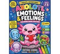 Axolotl Adventures: Big Feelings Coloring Book for Kids: Bold & Easy Emotional Learning Fun - Explore Happy, Sad, Brave & Calm Through Adorable ... Educational| | 25 Pages| Size 8.5 x11