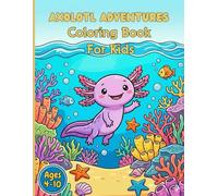 Axolotl Adventures Coloring Book For kids Ages 4 - 10: 40 Underwater scenes with easy illustrations