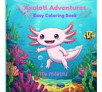 Axolotl Adventures. Easy Coloring Book, Cute and Simple for a Relaxing Time.