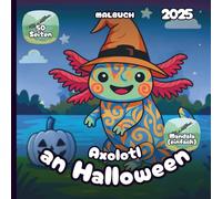 Axolotl an Halloween - Malbuch 2025 - Einfacher Mandala-Stil: 50 Seiten mit Amphibienfreunden bereit für Süßes oder Saures