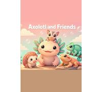Axolotl and Friends: A Cute Exotic Pets Coloring Book for Kids