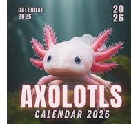 Axolotl Calendar 2026: Cute Animals to Love All Year