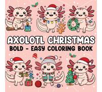 Axolotl Christmas: Bold and Easy Coloring Book, Kawaii Style Axolotl Books for Kids