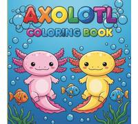 Axolotl Coloring Book