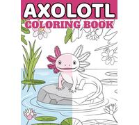 Axolotl Coloring Book: 50 Easy Cute and Relaxing Axolotl Designs, Kawaii Aquatic Animal Coloring Pages, Stress Relief and Fun Activity Book for Axolotl Lovers | Size 8.5"X11" / 104 Pages