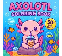 Axolotl Coloring Book 50+ Fun Facts: Bold & Easy Pages, Fun Learning About Axolotls & Ocean Life