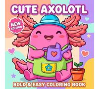 Axolotl Coloring Book: Cute And Simple Underwater-Themed Illustrations Designed For Kids, Teens, And Anyone Who Enjoys Calm Artistic Fun