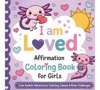 Axolotl Coloring Book for Happy, Confident Girls 4-8 Positive Affirmations, Fun Games & Mind-Building Activities
