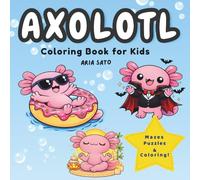 Axolotl Coloring Book for Kids: 50 Bold & Easy Illustrations + Mazes, Word Search, Shadow Matching, and More Fun Activities!