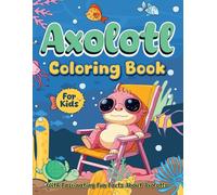 Axolotl Coloring Book for Kids: Creative Fun with the Adorable World of Axolotls