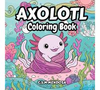 Axolotl Coloring Book for Kids: Simple, Bold & Easy Pages for Fun and Relaxation