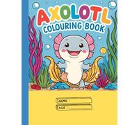 Axolotl Colouring Book