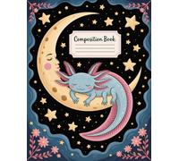 Axolotl Cute Composition Book: 120 Pages Notebook, with Illustration Cover Design, great for Drawing, Ideas, Teens, Girls, Summer Vacation gifts120 ... Ideas, Teens, Girls, Summer Vacation gif