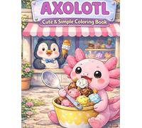 Axolotl Cute & Simple Coloring Book: Adorable and Easy Coloring Pages for Kids Ages 3-8
