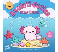 Axolotl Cuties: Ocean Dreams: Bold & Easy Coloring Book for Adults & Teens Featuring Cute Axolotls, Cozy Ocean Scenes, Simple Designs, and Stress Relief Fun