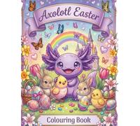 Axolotl Easter Colouring Book: A fun Easter activity for kids & adults