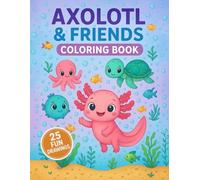 AXOLOTL & FRIENDS. Coloring Book: Coloring book for kids