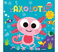 Axolotl. Il tuo libro grattino. Ediz. a colori