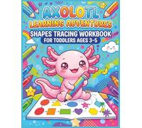 Axolotl Learning Adventures: Shapes Tracing Workbook for Toddlers Ages 3-5: Shape Recognition, Fine Motor Skills, Prewriting Practice, Early Learning Activities