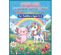 Axolotl Learning Adventures: Unicorn Coloring Book: Magical Fantasy Fun for Toddlers Ages 3-5