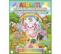Axolotl Learning Adventures: Zoo Animals Coloring Book for Toddlers Ages 3-5: Large Print Wild Creatures Fun