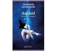 Axolotl. Metamorfosi sospese