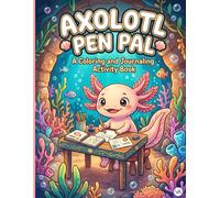 Axolotl Pen Pal: A Coloring and Journaling Activity Book: Cute Letters, Postcards, and Creative Writing Pages for Kids | Fun Prompt Journal with Thick Lines for Kids Ages 5-8