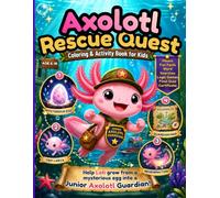 Axolotl Rescue Quest: Coloring & Activity Book for Kids
