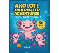 Axolotl Underwater Adventures: Cute Axolotl Coloring Book with Ocean Animals, Easy Big Designs and Fun Pages for Kids Ages 4-8
