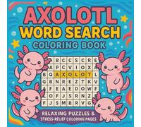 Axolotl Word Search Coloring Book: Relaxing Puzzles & Stress-Relief Word Search Puzzles with Coloring Pages | 8.5x8.5 Inches, 60 Pages | Fun Activity Book for Kids, Teens, and Adults