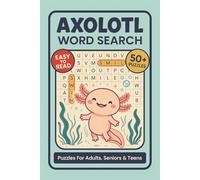 Axolotl Word Search Puzzle Book: Word Searches With Clear and Easy to Read Words About Axolotl Fun Facts, Colors, Diet, Habitat, Behavior and More | ... for Vacations, Holidays and Relaxing Ti