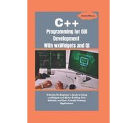 Axton Nexus C++ Programming for GUI Development With wxWidgets and Q (Tascabile)
