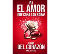 ¡Ay El Amor Cosa Tan Rara!: El Caos Del Corazón