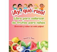 ¡Ay, qué rico! Libro para colorear de frutas para niños