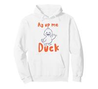 Ay Up Me Duck pronuncia l'accento dello Yorkshire Felpa con Cappuccio