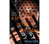 Aya De Leon A Spy in the Struggle (Tascabile)