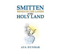 Aya Dunbar Smitten: Beneath the Layers of the Holy Land (Copertina rigida)