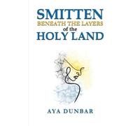 Aya Dunbar Smitten: Beneath the Layers of the Holy Land (Tascabile)