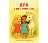 AYA & HER UNICORN: A story about believing in yourself and the magic within