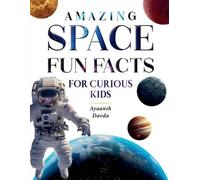 Ayaansh Davda Amazing Space Fun Facts for Curious Kids (Tascabile)