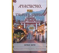 Ayacucho, Peru Travel Guide 2025: Everything you need for an extraordinary adventure - Peruvian Andes Unfiltered