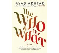 Ayad Akhtar The Who & the What (Tascabile)