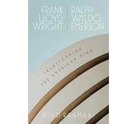 Ayad Rahmani Frank Lloyd Wright and Ralph Waldo Emerson (Copertina rigida)