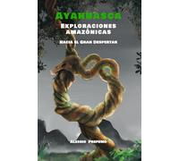 AYAHUASCA: Exploraciones amazónicas Hacia el Gran Despertar