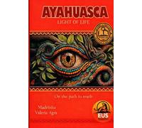 AYAHUASCA LIGHT OF LIFE: ON THE PATH OF THE TRUTH