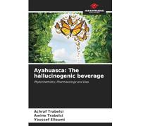 Ayahuasca: The hallucinogenic beverage: Phytochemistry, Pharmacology and Uses